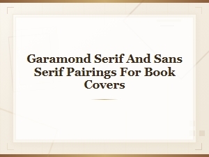 Garamond Serif and Sans Serif Font Pairings for Book Covers