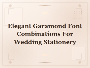 Elegant Garamond Font Combinations for Wedding Stationery