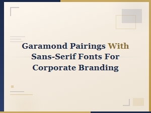 Garamond and Sans-Serif Font Pairings for Corporate Branding