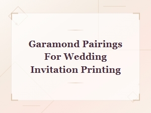 Best Garamond Pairings for Wedding Invitation Printing