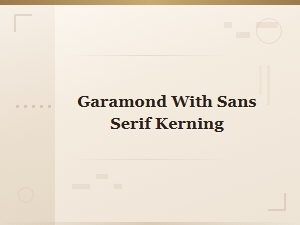Pairing Garamond with Sans-Serif Kerning